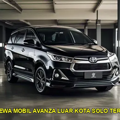 harga sewa mobil avanza luar kota solo terpercaya